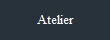 Atelier